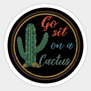 Go Sit On A Cactus Sticker